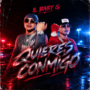 Quieres conmigo by IL BABY G