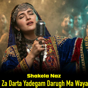 Shakela Naz - Za Darta Yadegam Darugh Ma Waya