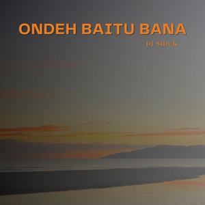 Ondeh Baitu Bana