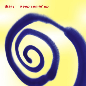 Keep Comin' Up by Diary