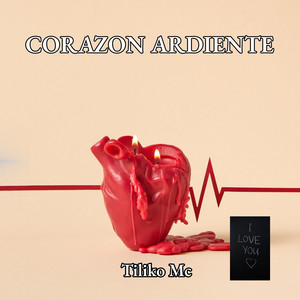 CORAZON ARDIENTE by Tiliko Mc