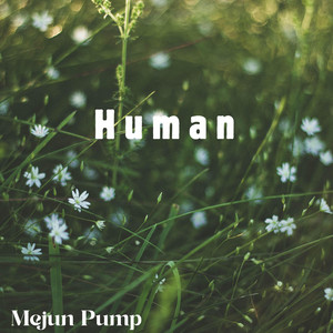 Human by Mejun Pump