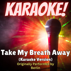 Singer's Best - Take My Breath Away (Karaoke Version Originally Performed by Berlin)