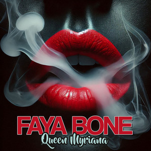 Faya Bone by Queen Myriana