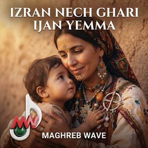 Izran Nech Ghari Ijan Yemma by Maghreb Wave