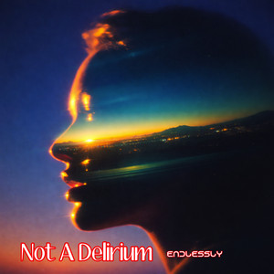 Not A Delirium by Endlessly