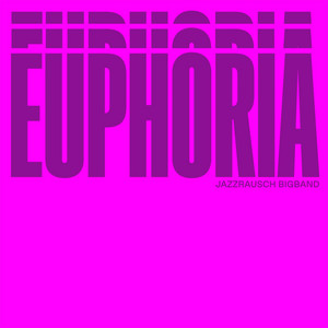 Euphoria by Jazzrausch Bigband, Bergson Artists