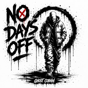 NO DAYS OFF by Ghost Cobain