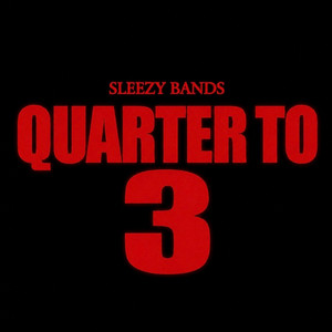 QUARTER TO 3 by Notalgorithmmaterial, Sleezy Bands