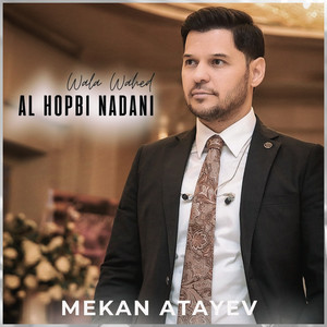 Mekan Atayev - Wala Wahed (Al Hopbi Nadani)