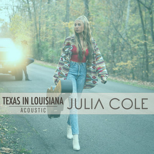 Texas In Louisiana (Acoustic) by Julia Cole
