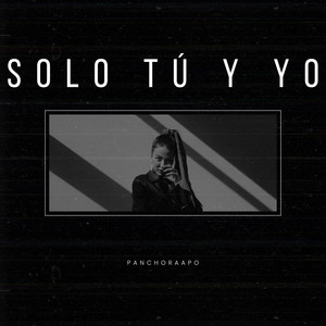 Solo Tu Y Yo by PanchoRaapo
