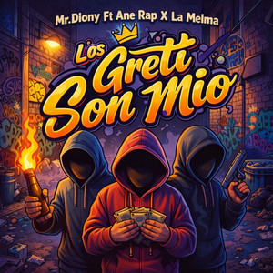 Los Greti Son Mio by Mr.diony, Ane Rap, La Melma