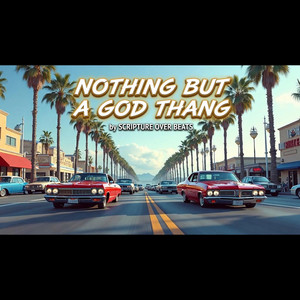 Nothin But A God Thang by Scripture Over Beats