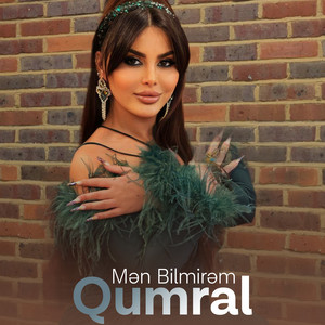 Qumral - Mən Bilmirəm