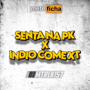 MTRLK157 - SENTA NA PK X INDIO COME XT