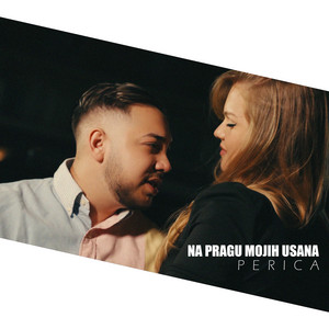 Perica - Na pragu mojih usana