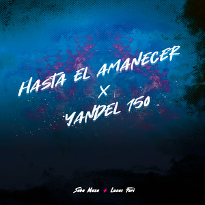 Hasta el Amanecer X Yandel 150 (Remix)