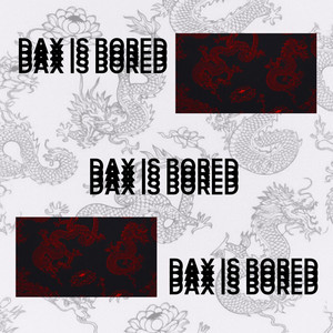 Dax is bored by Daxel
