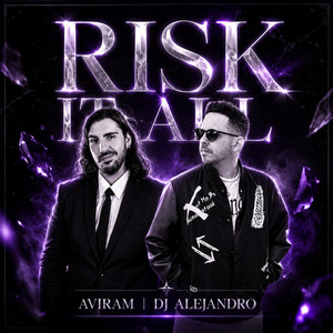 Risk It All by Aviram Prod. Music, DJ Alejandro