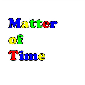 Matter of Time