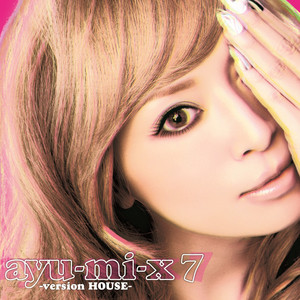 ayu-mi-x 7 (version HOUSE) - Compilation by Ayumi Hamasaki | Spotify