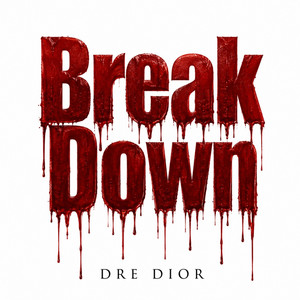 Break Down by Dre Dior