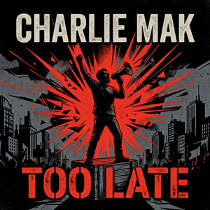 Too Late by Charlie Mak