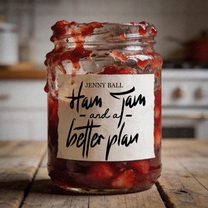 HAM, JAM & A BETTER PLAN by Jenny Ball