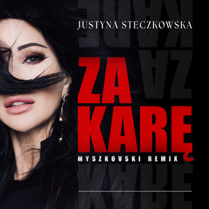Za Karę - Myszkovski Remix by Justyna Steczkowska, MYSZKOVSKI