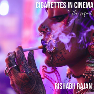 cigarettes in cinema Cigarettes in Cinema : The Sequel - EP by Rishabh Rajan