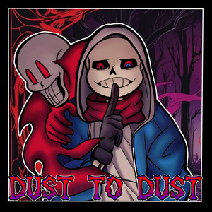 Dust to Dust (Dusttale Original song) by SenBeats