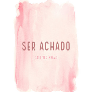 Ser Achado by Caio Veríssimo
