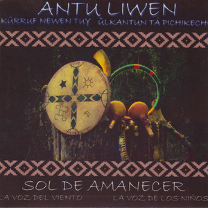 Antu Liwen - Weñoi Kuyfike Newen