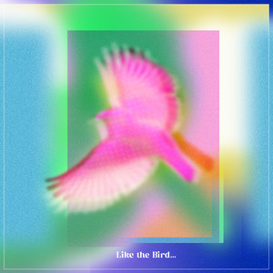 Like the Bird by WANCE