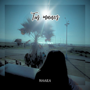 Tus manos by NHARA