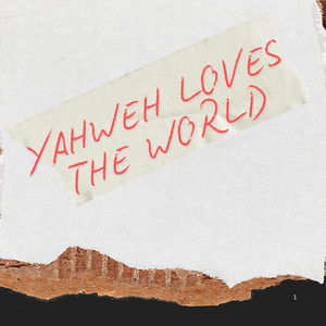 YAHWEH LOVES THE WORLD (EXPERIMENT DLC)
