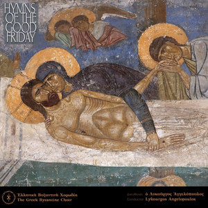 Musica Universalis - Hymns of the Good Friday (Greek Byzantine Choir conducted by Lykourgos Angelopoulos)