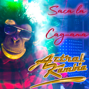 Aztral Kumbia - Saca la Caguama