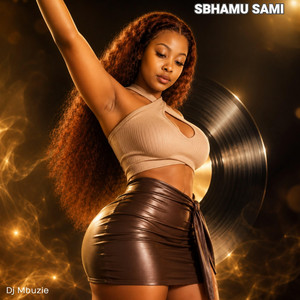 Sbhamu Sami by DJ Mbuzie