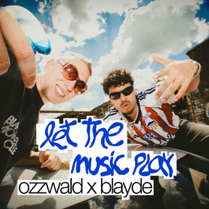 Let the Music Play by Ozzwald, Blayde