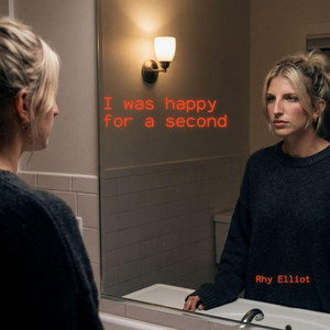 I Was Happy For A Second by Rhy Elliot