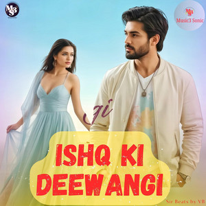 ISHQ KI DEEWANGI (Music3 Sonic) by Vatsal Bhoya