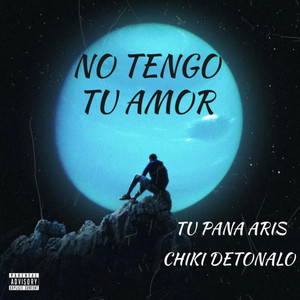 No Tengo Tu Amor by Chiki Detonalo, Tu Pana Aris