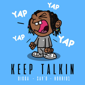 Keep Talkin by Digga, Sav'o, Horrid1