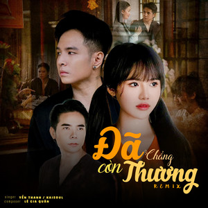 Yen Thanh & Kaisoul - Đã Chẳng Còn Thương (Remix)