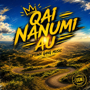 Qai Nanumi Au by Uptown Gang Music