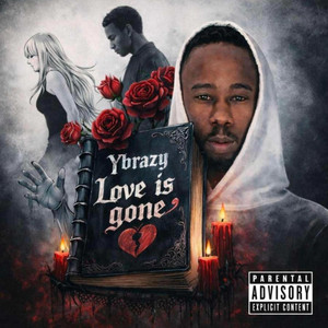 Love Is Gone by YBrazy
