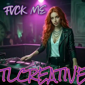 FVCK ME by TLCREATIVE