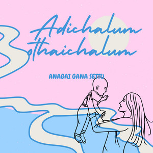 Anagai Gana Settu - Adichalum Othaichalum